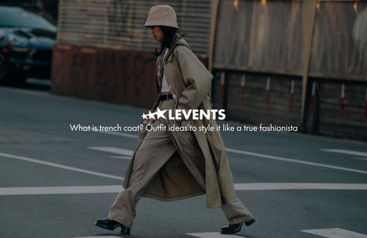 Trench coat là gì? Gợi ý phối đồ với áo Trench coat chuẩn Fashionista