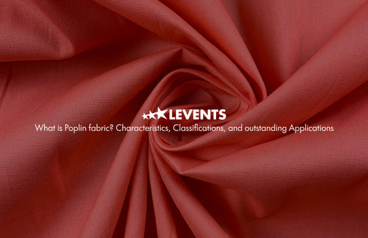 VẢI POPLIN LÀ GÌ? ĐẶC ĐIỂM, PHÂN LOẠI, ỨNG DỤNG NỔI BẬT